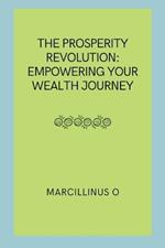 The Prosperity Revolution: Empowering Your Wealth Journey