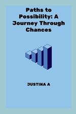 Paths to Possibility: A Journey Through Chances