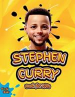 Stephen Curry Book for Kids: ultimate biography of the phenomenon three point shooter, for curious kids, Stephen Curry fans, colored pages.