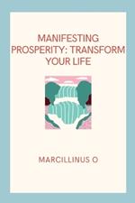 Manifesting Prosperity: Transform Your Life