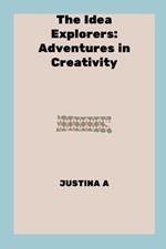 The Idea Explorers: Adventures in Creativity