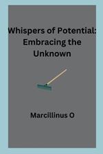 Whispers of Potential: Embracing the Unknown