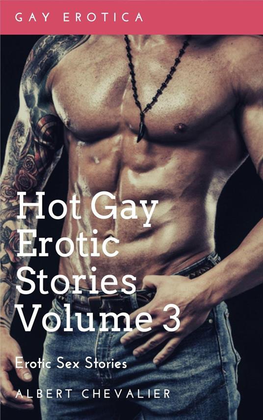 Hot Gay Erotic Stories Volume 3 - Gay Erotica- Erotic Sex Stories