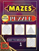 Mazes Puzzle for Kids 1 Easy to Medium: 100 Easy to Medium Large Print Mazes - 8.5 x 11 inch - Great Gift for Kids, Seniors & Teens