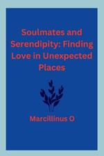 Soulmates and Serendipity: Finding Love in Unexpected Places
