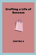 Crafting a Life of Success
