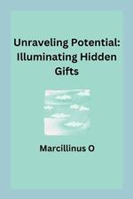 Unraveling Potential: Illuminating Hidden Gifts