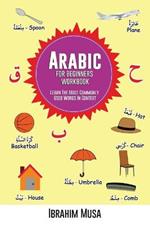 Arabic For Beginners Workbook: Learn The Most Commonly Used Words In Context