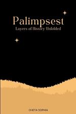 Palimpsest: Layers of History Unfolded