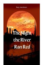 The Night the River Ran Red