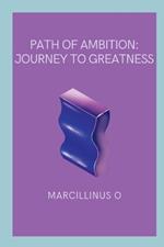 Path of Ambition: Journey to Greatness