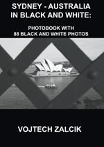 Sydney - Australia in Black and White: Photobook with 88 black and white photos