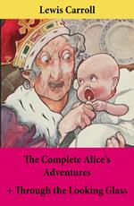 The Complete Alice's Adventures + Through the Looking Glass