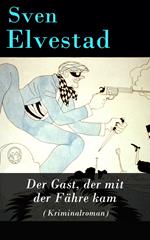 Der Gast, der mit der Fähre kam (Kriminalroman)