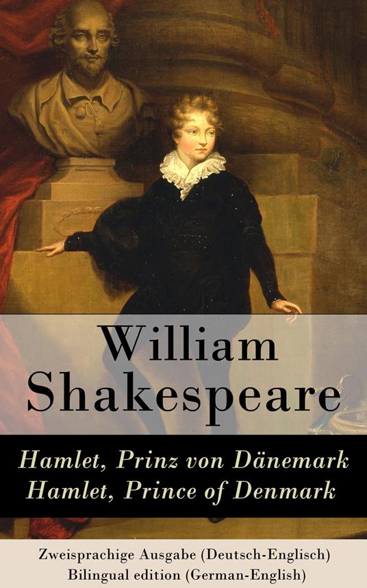 Hamlet, Prinz von Dänemark / Hamlet, Prince of Denmark - Zweisprachige Ausgabe (Deutsch-Englisch) / Bilingual edition (German-English)