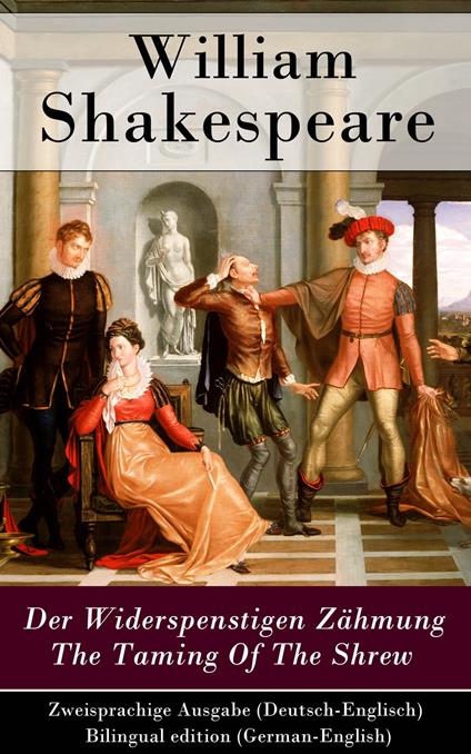 Der Widerspenstigen Zähmung / The Taming Of The Shrew - Zweisprachige Ausgabe (Deutsch-Englisch) / Bilingual edition (German-English)