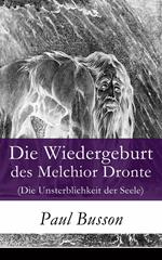 Die Wiedergeburt des Melchior Dronte (Die Unsterblichkeit der Seele)