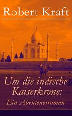 Um die indische Kaiserkrone: Ein Abenteuerroman