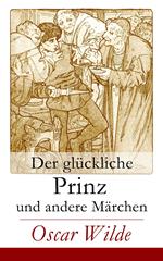 Der glückliche Prinz und andere Märchen