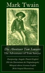 Die Abenteuer Tom Sawyers / The Adventures of Tom Sawyer - Zweisprachige Ausgabe: Deutsch-Englisch (Mit den Illustrationen der Originalausgabe) / Bilingual edition: German-English (With Original Illustrations)