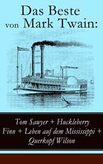 Das Beste von Mark Twain: Tom Sawyer + Huckleberry Finn + Leben auf dem Mississippi + Querkopf Wilson