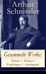 Gesammelte Werke: Romane + Dramen + Erzählungen + Autobiografie