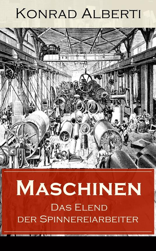 Maschinen - Das Elend der Spinnereiarbeiter