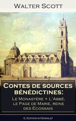 Contes de sources bénédictines: Le Monastère + ?L'Abbé, le Page de Marie, reine des Écossais (L'édition intégrale)