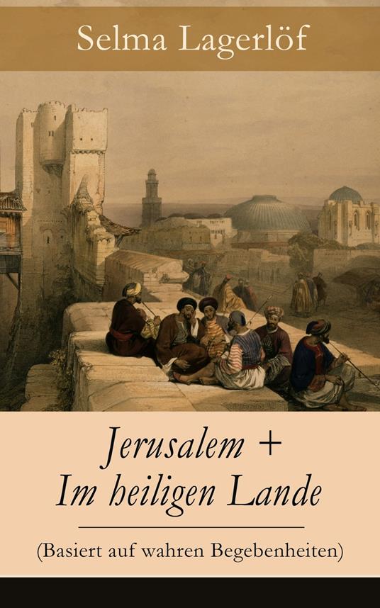 Jerusalem + Im heiligen Lande (Basiert auf wahren Begebenheiten)