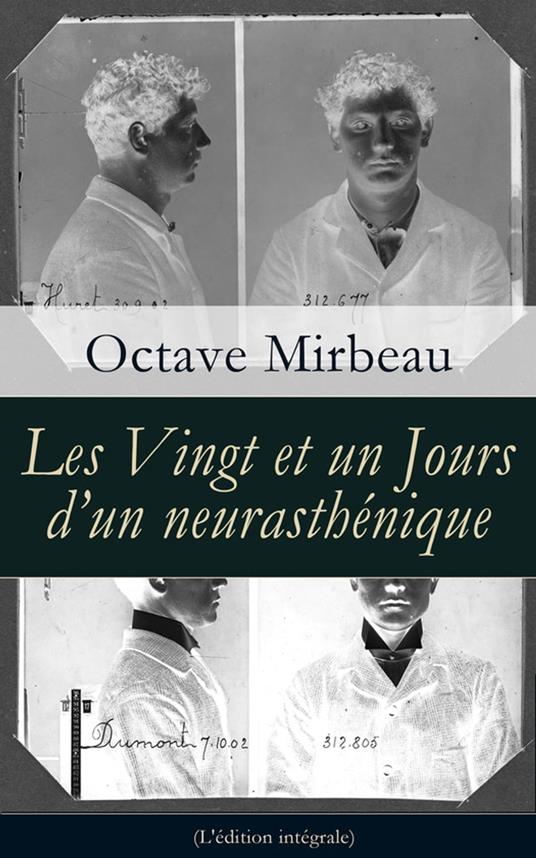 Les Vingt et un Jours d'un neurasthénique (L'édition intégrale)