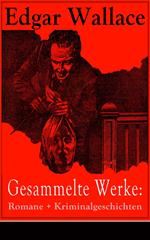 Gesammelte Werke: Romane + Kriminalgeschichten