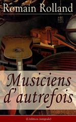 Musiciens d'autrefois (L'édition intégrale)