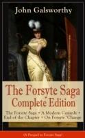 The Forsyte Saga Complete Edition: The Forsyte Saga + A Modern Comedy + End of the Chapter + On Forsyte 'Change (A Prequel to Forsyte Saga)