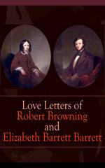 Love Letters of Robert Browning and Elizabeth Barrett Barrett