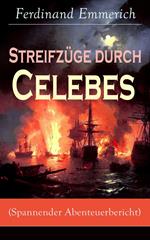 Streifzüge durch Celebes (Spannender Abenteuerbericht)