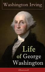 Life of George Washington (Illustrated)