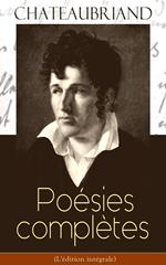 Chateaubriand: Poésies complètes (L'édition intégrale)