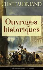 Chateaubriand: Ouvrages historiques (L'édition intégrale - 20 titres)