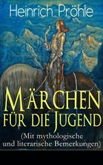 Märchen für die Jugend (Mit mythologische und literarische Bemerkungen)