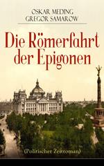 Die Römerfahrt der Epigonen (Politischer Zeitroman)