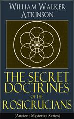 The Secret Doctrines of the Rosicrucians (Ancient Mysteries Series)