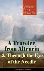 A Traveler from Altruria & Through the Eye of the Needle (Dystopian Classics)