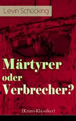 Märtyrer oder Verbrecher? (Krimi-Klassiker)