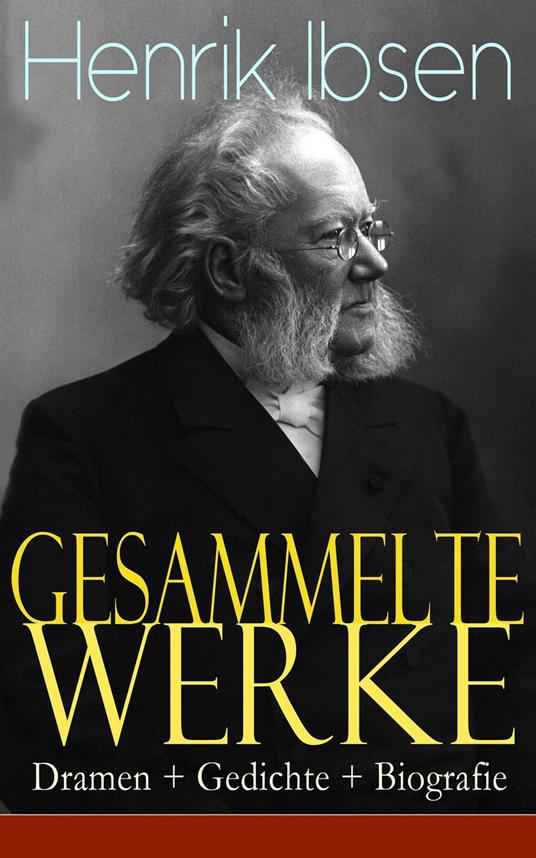 Gesammelte Werke: Dramen + Gedichte + Biografie