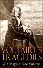 VOLTAIRE'S TRAGEDIES: 20+ Plays in One Volume