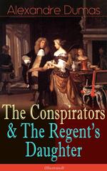 The Conspirators & The Regent's Daughter (Illustrated)