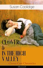 CLOVER & IN THE HIGH VALLEY (Clover Carr Chronicles) - Illustrated