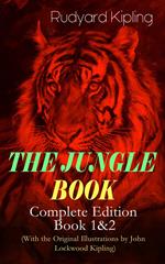 THE JUNGLE BOOK – Complete Edition: Book 1&2 (With the Original Illustrations by John Lockwood Kipling)