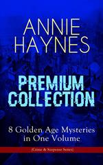 ANNIE HAYNES Premium Collection – 8 Golden Age Mysteries in One Volume (Crime & Suspense Series)