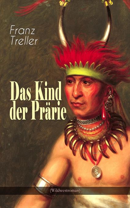 Das Kind der Prärie (Wildwestroman)